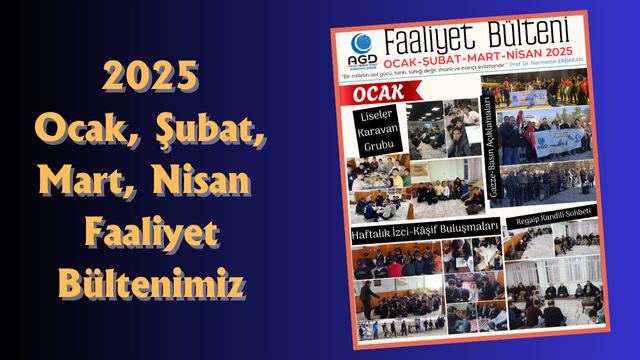 2025 Ocak, Şubat, Mart, Nisan Faaliyet Bültenimiz